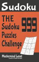 The 999 Sudoku Puzzles Challenge: Mastermind Level Puzzles to Conquer the Game