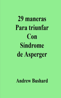 29 maneras Para triunfar Con Síndrome de Asperger