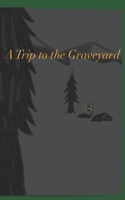 A Trip to the Graveyard