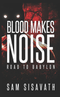 Blood Makes Noise (Road to Babylon Book 14)