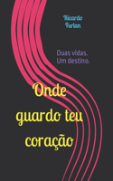 Onde guardo teu coração