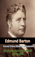 Edmund Barton Former Prime Minister of Australia