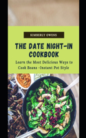 The Date Night-In Cookbook: Discover Several Easy and Wholesome Meals to Cook on Date Nights.