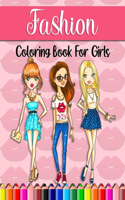 Fashion Coloring Book for Girls: Coloring Pages For Girls with beautiful Fashion Designs and cute Styles for creative fashion girls
