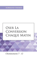 Oser la conversion chaque matin
