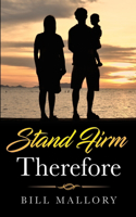 Stand Firm Therefore