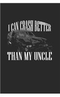 I Can Crash Better Than My Uncle