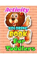 Activity Coloring Book for Toddlers A beautiful collection: Children Activity Books for Kids Ages 2-4, 4-8, Boys, Girls, Fun Early Learning for ... Sketchbooks, Toddler Coloring Book