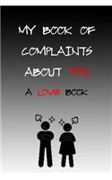 My Book of Complaints About You A Love Book
