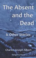 Absent and the Dead, and Other Stories
