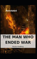 The Man Who Ended War Annotated