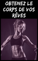 Obtenez le corps de vos Rêves
