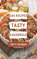 365 Tasty Casserole Recipes: Explore Casserole Cookbook NOW!