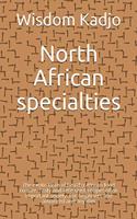 North African specialties: The exotic taste of a healthy food culture. Tasty and little used recipes of an important society. For beginners and advanced and any diet