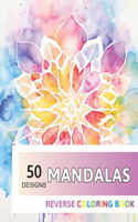 Mandalas Reverse Coloring Book