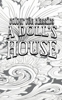 Color Your Own Cover of Henrik Ibsen's A Doll's House (Enhance a Beloved Classic Book and Create a Work of Art)