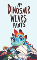 My Dinosaur Wears Pants