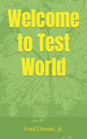 Welcome to Test World