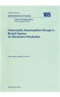 Holomorphic Automorphism Groups in Banach Spaces: An Elementary Introduction(North-Holland Mathematics Studies)
