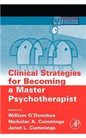 Clinical Strategies for Becoming a Master Psychotherapist