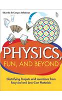 Physics, Fun, and Beyond: Electrifying Projects and Inventions from Recycled and Low-Cost Materials