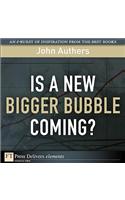 Is a New Bigger Bubble Coming?