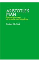 Aristotle's Man: Speculations upon Aristotelian Anthropology