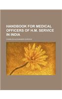 Handbook for Medical Officers of H.M. Service in India