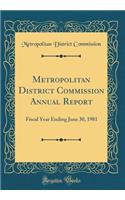 Metropolitan District Commission Annual Report: Fiscal Year Ending June 30, 1981 (Classic Reprint): Fiscal Year Ending June 30, 1981 (Classic Reprint)