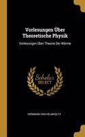 Vorlesungen Über Theoretische Physik: Vorlesungen Über Theorie Der Wärme