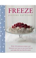 Freeze: 120 Delicious Recipes and Fantastic New Ways to Use Your Freezer and Make Life Just That Bit Easier