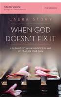 When God Doesn't Fix It Bible Study Guide
