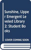 Sunshine, Upper Emergent Leveled Library 2: Student Books