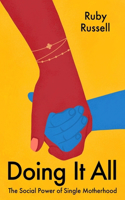 Doing It All: The Social Power of Single Motherhood