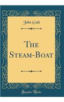 The Steam-Boat (Classic Reprint)