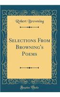 Selections From Browning's Poems (Classic Reprint)