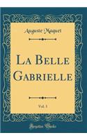 La Belle Gabrielle, Vol. 3 (Classic Reprint)