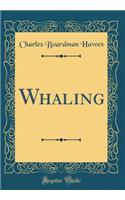 Whaling (Classic Reprint)