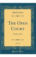 The Open Court, Vol. 26: October, 1912 (Classic Reprint): October, 1912 (Classic Reprint)