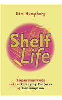 Shelf Life: Supermarkets and the Changing Cultures of Consumption(English)
