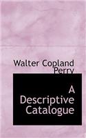 A Descriptive Catalogue