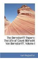 The Bernstorff Papers: The Life of Count Albrecht Von Bernstorff, Volume I