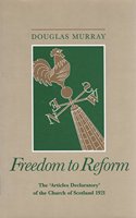 Freedom to Reform: Articles Declaratory of the Church of Scotland 1921 (The Chalmers Lectures ; 1991) Paperback â€“ 1 January 1993