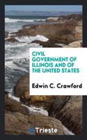 Civil Government of Illinois and of the United States