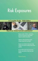 Risk Exposures A Complete Guide - 2020 Edition