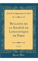 Bulletin de la Société de Linguistique de Paris, Vol. 21 (Classic Reprint)