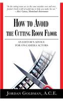 How to Avoid The Cutting Room Floor