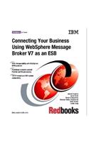 Connecting Your Business Using Websphere Message Broker V7 As an ESB