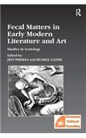 Fecal Matters in Early Modern Literature and Art: Studies in Scatology