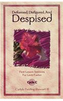 Deformed, Disfigured, and Despised